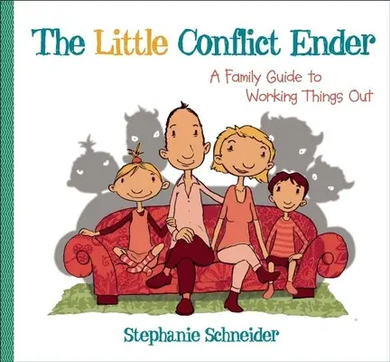 Le petit destructeur de conflits : Un guide familial pour résoudre les problèmes - The Little Conflict Ender: A Family Guide to Working Things Out