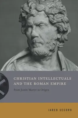 Les intellectuels chrétiens et l'Empire romain - Christian Intellectuals and the Roman Empire