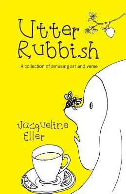 Utter Rubbish : Une collection d'art et de vers amusants - Utter Rubbish: A Collection of Amusing Art and Verse