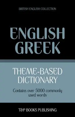 Dictionnaire thématique anglais-grec britannique - 5000 mots - Theme-based dictionary British English-Greek - 5000 words