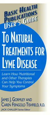 Guide de l'utilisateur sur les traitements naturels de la maladie de Lyme - User's Guide to Natural Treatments for Lyme Disease