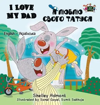 J'aime mon père : Édition bilingue anglais-ukrainien - I Love My Dad: English Ukrainian Bilingual Edition