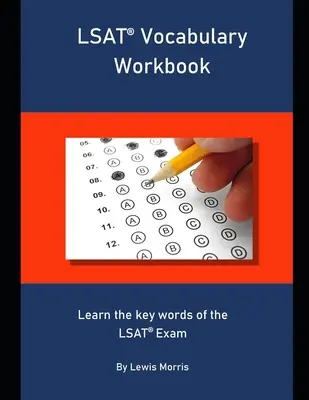 Manuel de vocabulaire pour le LSAT : Apprenez les mots clés de l'examen LSAT - LSAT Vocabulary Workbook: Learn the key words of the LSAT Exam