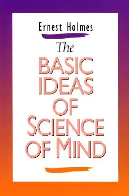 Idées de base de la science de l'esprit - Basic Ideas of Science of Mind