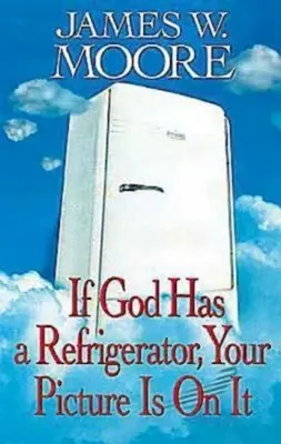 Si Dieu a un réfrigérateur, votre photo y figure - If God Has a Refrigerator, Your Picture Is on It