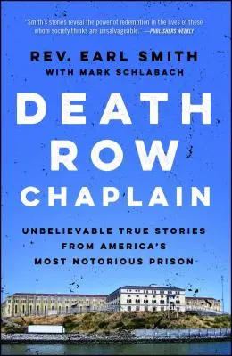 L'aumônier du couloir de la mort : Histoires vraies incroyables de la prison la plus célèbre d'Amérique - Death Row Chaplain: Unbelievable True Stories from America's Most Notorious Prison