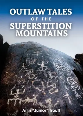 Histoires de hors-la-loi des montagnes de la Superstition - Outlaw Tales of the Superstition Mountains