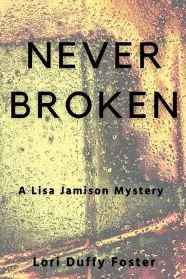 Jamais brisé : Un mystère de Lisa Jamison - Never Broken: A Lisa Jamison Mystery