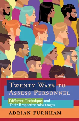 Vingt façons d'évaluer le personnel : Les différentes techniques et leurs avantages respectifs - Twenty Ways to Assess Personnel: Different Techniques and Their Respective Advantages