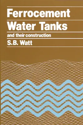 Réservoirs d'eau en ferrociment et leur construction - Ferrocement Water Tanks and Their Construction