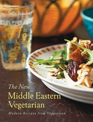 Le nouveau végétarien du Moyen-Orient : Recettes modernes de Veggiestan - The New Middle Eastern Vegetarian: Modern Recipes from Veggiestan