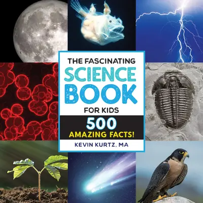 Le livre des sciences fascinantes pour les enfants : 500 faits étonnants ! - The Fascinating Science Book for Kids: 500 Amazing Facts!