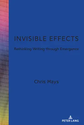 Effets invisibles : Repenser l'écriture grâce à l'émergence - Invisible Effects: Rethinking Writing Through Emergence