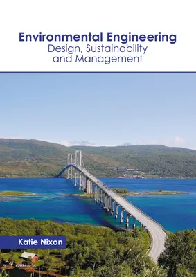 Ingénierie environnementale : Conception, durabilité et gestion - Environmental Engineering: Design, Sustainability and Management