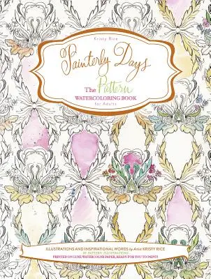 Painterly Days : Le livre d'aquarelle à motifs pour adultes - Painterly Days: The Pattern Watercoloring Book for Adults