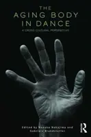 Le corps vieillissant dans la danse - Une perspective interculturelle - The Aging Body in Dance - A cross-cultural perspective