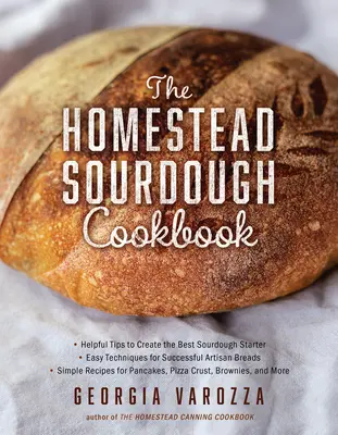 The Homestead Sourdough Cookbook : - Conseils utiles pour créer le meilleur levain - Techniques faciles pour des pains artisanaux réussis - Plus de 100 simpl... - The Homestead Sourdough Cookbook: - Helpful Tips to Create the Best Sourdough Starter - Easy Techniques for Successful Artisan Breads - Over 100 Simpl