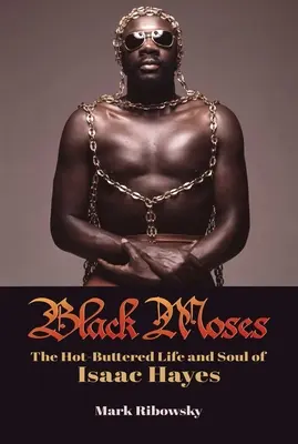 Black Moses : La vie et l'âme brûlantes d'Isaac Hayes - Black Moses: The Hot-Buttered Life and Soul of Isaac Hayes