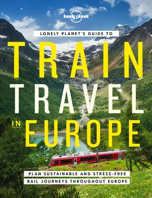 Guide Lonely Planet des voyages en train en Europe 1 - Lonely Planet's Guide to Train Travel in Europe 1