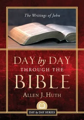 Jour après jour à travers la Bible : Les écrits de Jean - Day by Day Through the Bible: The Writings of John
