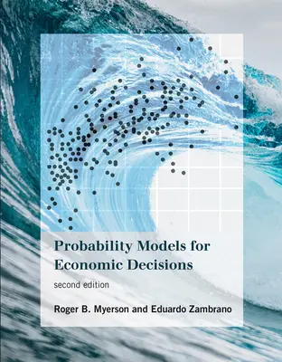 Modèles de probabilité pour les décisions économiques, deuxième édition - Probability Models for Economic Decisions, Second Edition