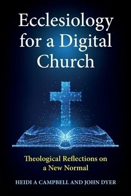 L'ecclésiologie pour une église numérique : Réflexions théologiques sur une nouvelle normalité - Ecclesiology for a Digital Church: Theological Reflections on a New Normal