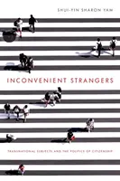 Étrangers gênants : Les sujets transnationaux et la politique de la citoyenneté - Inconvenient Strangers: Transnational Subjects and the Politics of Citizenship