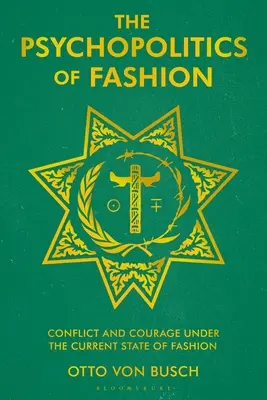 La psychopolitique de la mode : Conflit et courage dans l'état actuel de la mode - The Psychopolitics of Fashion: Conflict and Courage Under the Current State of Fashion