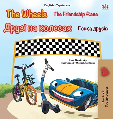 The Wheels -The Friendship Race (Livre pour enfants bilingue anglais-ukrainien) - The Wheels -The Friendship Race (English Ukrainian Bilingual Children's Book)