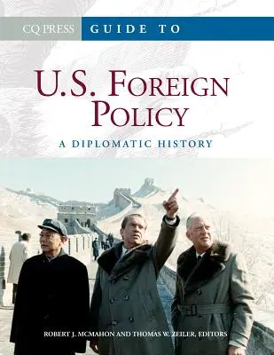 Guide de la politique étrangère des États-Unis : Une histoire diplomatique - Guide to U.S. Foreign Policy: A Diplomatic History