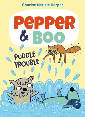 Pepper & Boo : Puddle Trouble - Pepper & Boo: Puddle Trouble