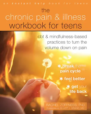 The Chronic Pain and Illness Workbook for Teens (Livre de travail sur la douleur et la maladie chroniques pour les adolescents) : TCC et pratiques basées sur la pleine conscience pour réduire le volume de la douleur - The Chronic Pain and Illness Workbook for Teens: CBT and Mindfulness-Based Practices to Turn the Volume Down on Pain