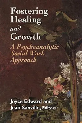 Favoriser la guérison et la croissance : Une approche psychanalytique du travail social - Fostering Healing and Growth: A Psychoanalytic Social Work Approach