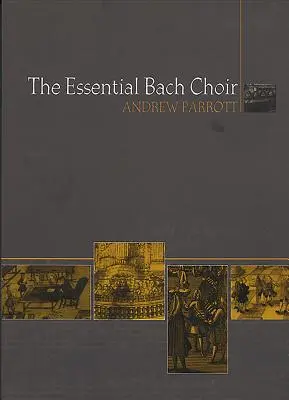 L'essentiel de la chorale Bach - The Essential Bach Choir