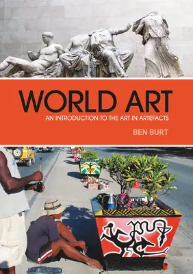 L'art mondial : Une introduction à l'art dans les artefacts - World Art: An Introduction to the Art in Artefacts