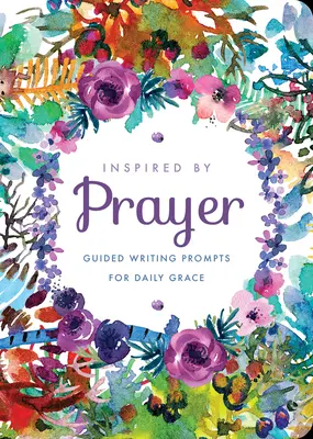 Inspiré par la prière : Pistes d'écriture guidées pour la grâce quotidiennevolume 32 - Inspired by Prayer: Guided Writing Prompts for Daily Gracevolume 32