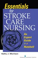 L'essentiel pour les soins infirmiers de l'AVC - Un guide d'expert en un clin d'œil - Essentials for Stroke Care Nursing - An Expert Guide in a Nutshell