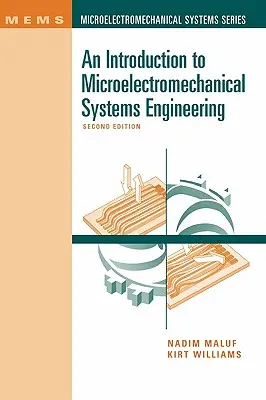 Introduction à l'ingénierie des systèmes microélectromécaniques 2e éd. - An Introduction to Microelectromechanical Systems Engineering 2nd Ed.
