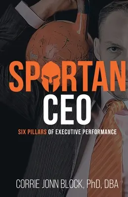Spartan CEO : Les six piliers de la performance exécutive - Spartan CEO: Six Pillars of Executive Performance