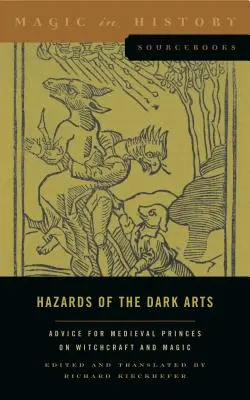 Les dangers des arts obscurs : Conseils aux princes médiévaux sur la sorcellerie et la magie - Hazards of the Dark Arts: Advice for Medieval Princes on Witchcraft and Magic