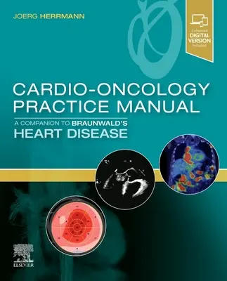 Manuel de pratique en cardio-oncologie : Un compagnon pour les maladies cardiaques de Braunwald - Cardio-Oncology Practice Manual: A Companion to Braunwald's Heart Disease