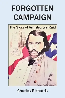 Campagne oubliée : L'histoire du raid d'Armstrong - Forgotten Campaign: The Story of Armstrong's Raid