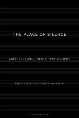 Le lieu du silence : Architecture / Médias / Philosophie - The Place of Silence: Architecture / Media / Philosophy