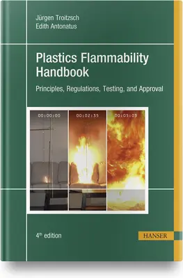 Manuel d'inflammabilité des plastiques 4e : Principles, Regulations, Testing, and Approval - Plastics Flammability Handbook 4e: Principles, Regulations, Testing, and Approval