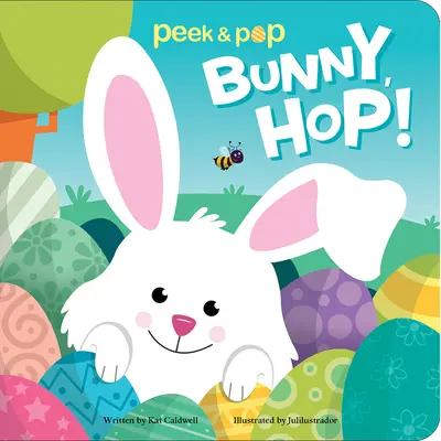 Bunny, Hop ! Peek & Pop - Bunny, Hop!: Peek & Pop