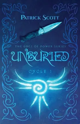 Unburied : La série des Loci de pouvoir, cycle I - Unburied: The Loci of Power Series, Cycle I