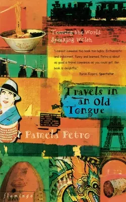 Voyages dans une vieille langue : Le tour du monde en gallois - Travels in an Old Tongue: Touring the World Speaking Welsh