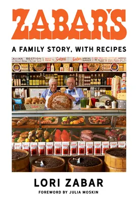 Zabar's : Une histoire de famille, avec des recettes - Zabar's: A Family Story, with Recipes