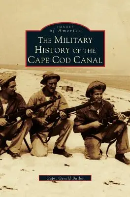 Histoire militaire du canal de Cape Cod - Military History of Cape Cod Canal