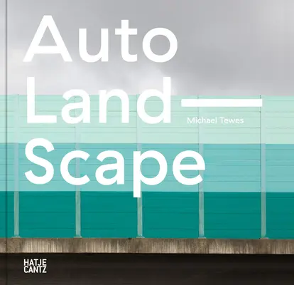 Michael Tewes : Auto Land Scape - Michael Tewes: Auto Land Scape